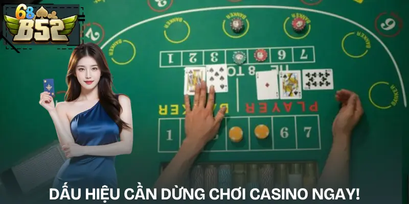 cach-dung-choi-dung-luc-trong-casino-dau-hieu-can-dung-choi