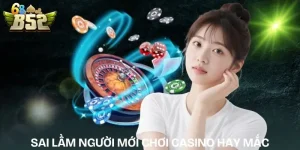 sai-lam-nguoi-moi-choi-casino-hay-mac